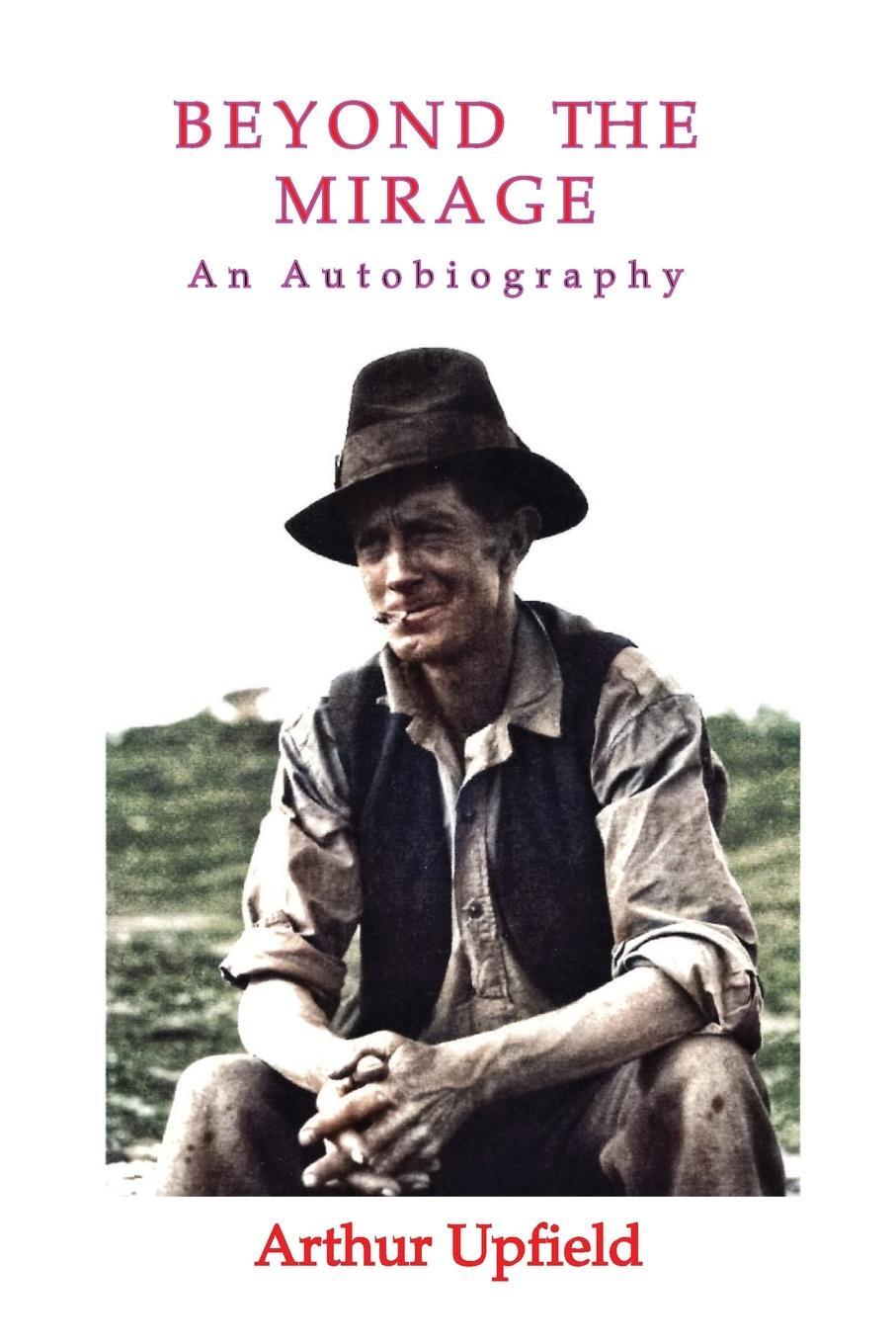 Cover: 9781922384140 | Beyond the Mirage | An Autobiography | Arthur W. Upfield | Taschenbuch
