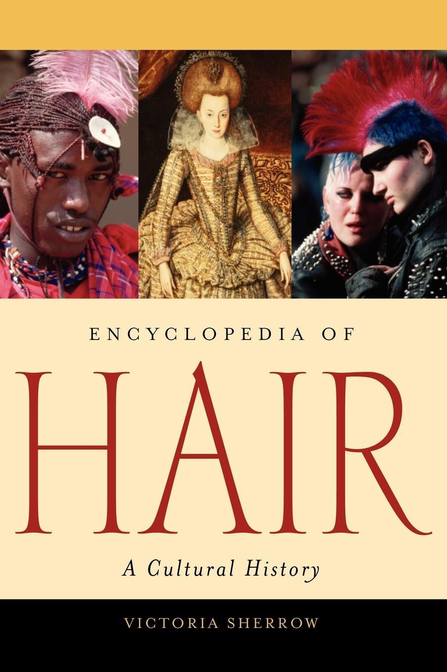 Cover: 9780313331459 | Encyclopedia of Hair | A Cultural History | Victoria Sherrow | Buch