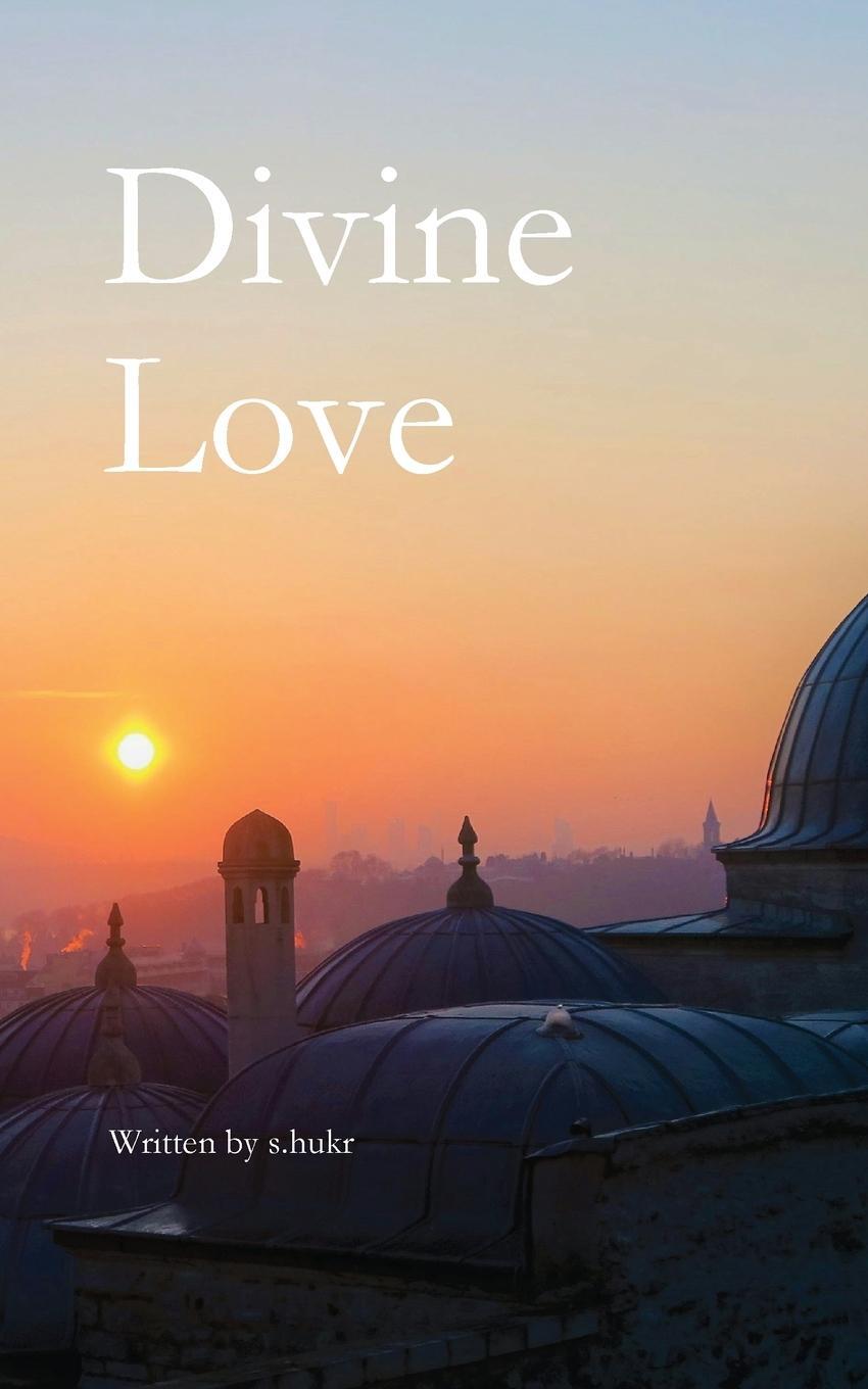 Cover: 9780645766691 | Divine Love | S. Hukr | Taschenbuch | Paperback | Englisch | 2024