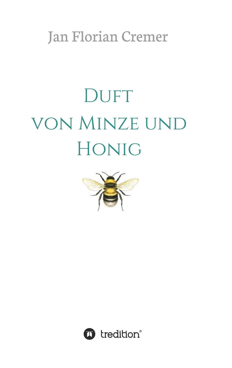 Cover: 9783732351879 | Duft von Minze und Honig | Jan Florian Cremer | Taschenbuch | Deutsch