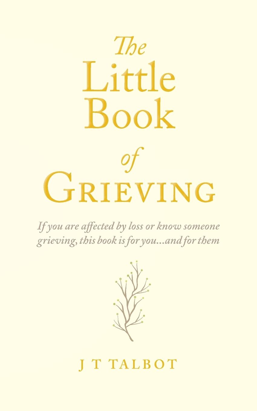 Cover: 9781913179922 | The Little Book of Grieving | J T Talbot | Taschenbuch | Englisch