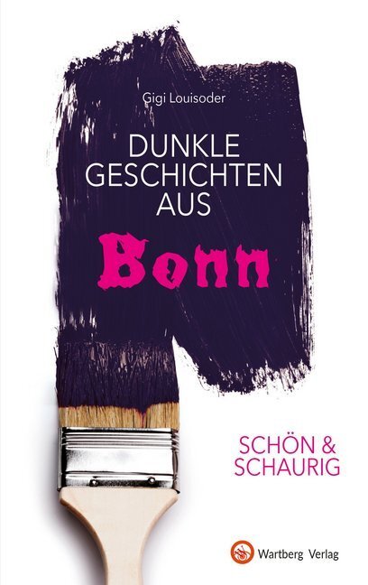 Cover: 9783831332267 | Schön &amp; schaurig - Dunkle Geschichten aus Bonn | Gigi Louisoder | Buch
