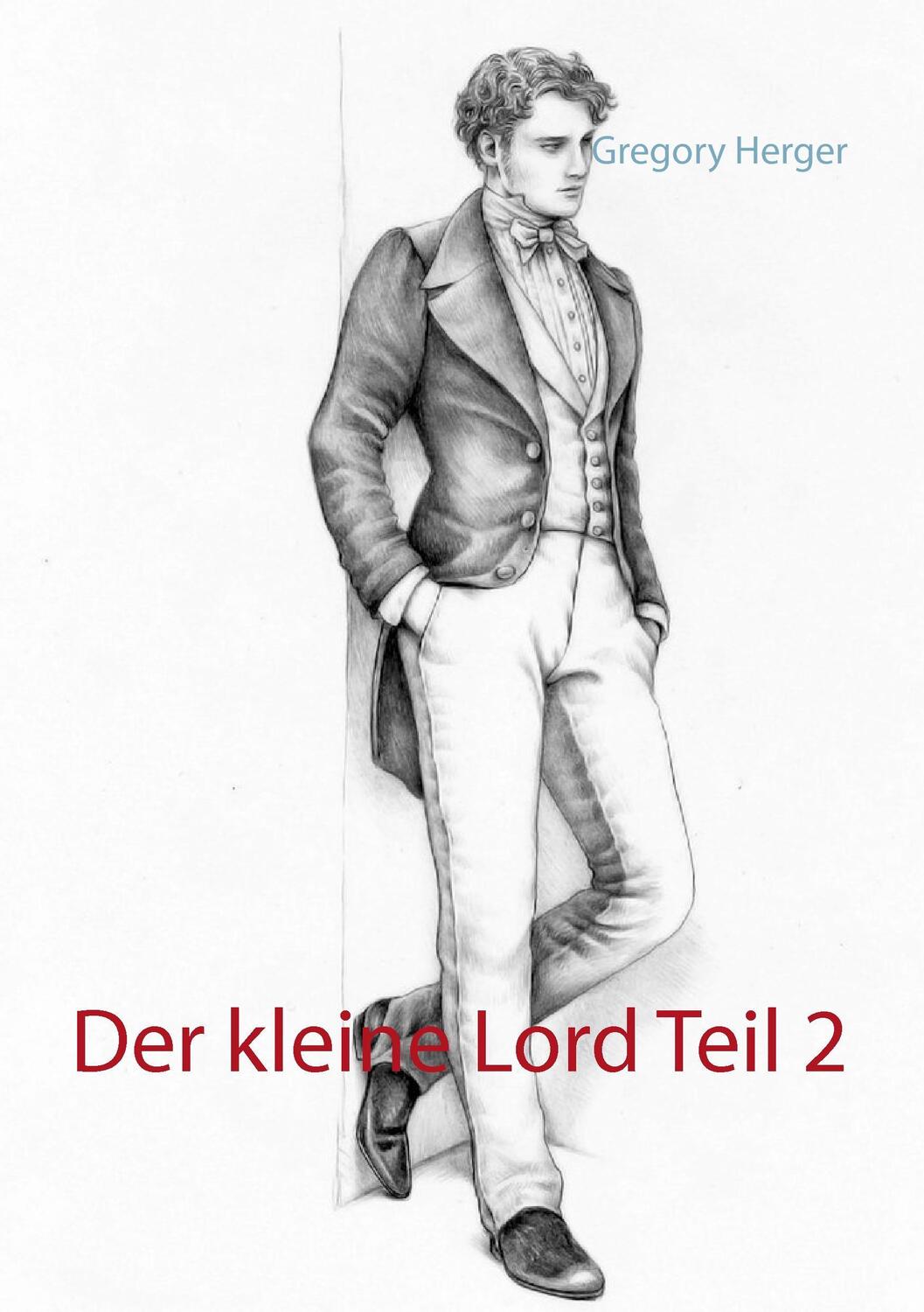 Cover: 9783734754548 | Der kleine Lord Teil 2 | Gregory Herger | Taschenbuch | Paperback