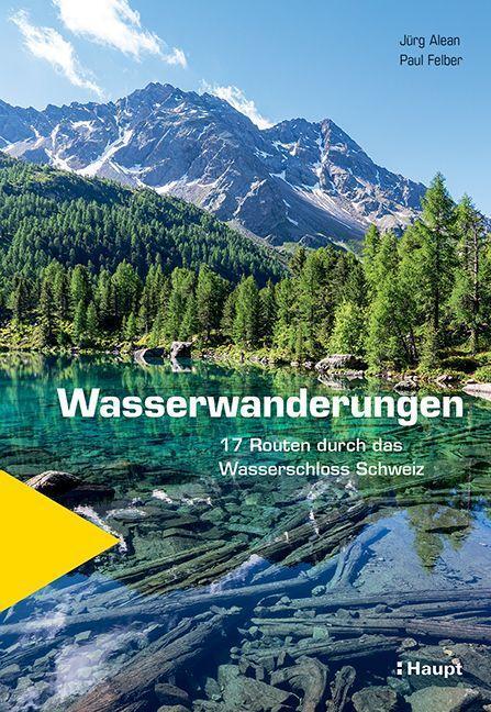 Cover: 9783258083100 | Wasserwanderungen | 17 Routen durch das Wasserschloss Schweiz | Buch