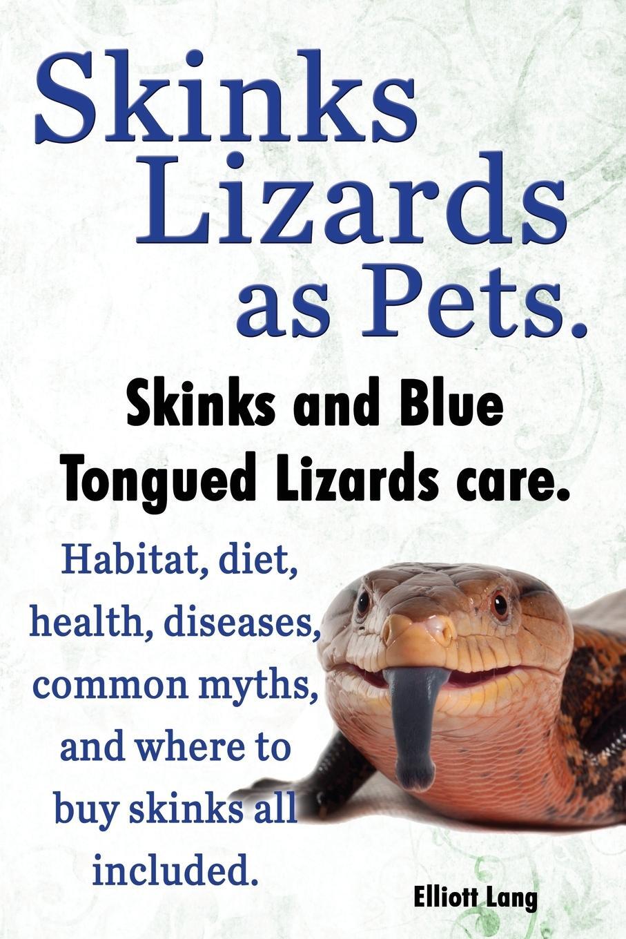 Cover: 9781909151598 | Skinks Lizards as Pets. Blue Tongued Skinks and Other Skinks Care....