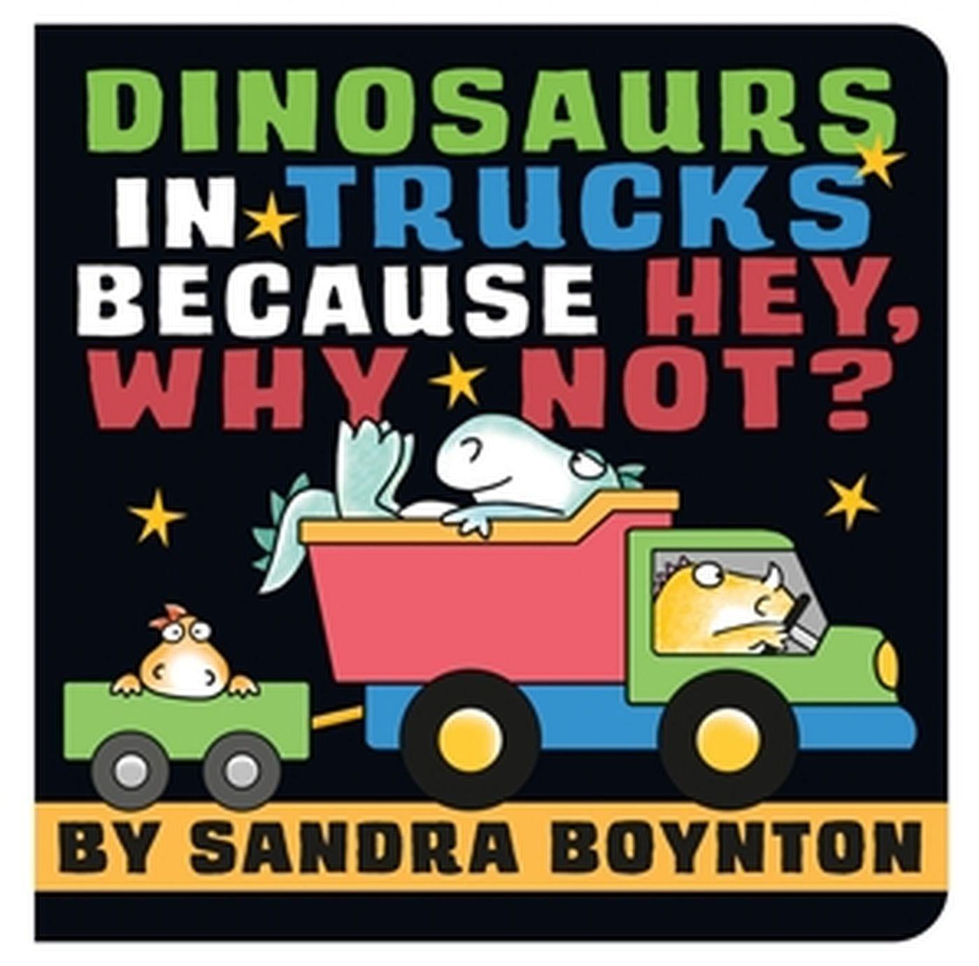 Cover: 9780316574662 | Dinosaurs in Trucks Because Hey, Why Not? | Sandra Boynton | Buch