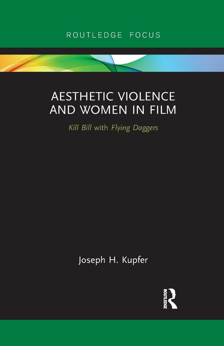 Cover: 9780367886912 | Aesthetic Violence and Women in Film | Kill Bill with Flying Daggers