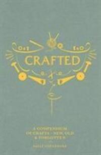 Cover: 9781787132566 | Crafted | A Compendium of Crafts: New, Old and Forgotten | Coulthard