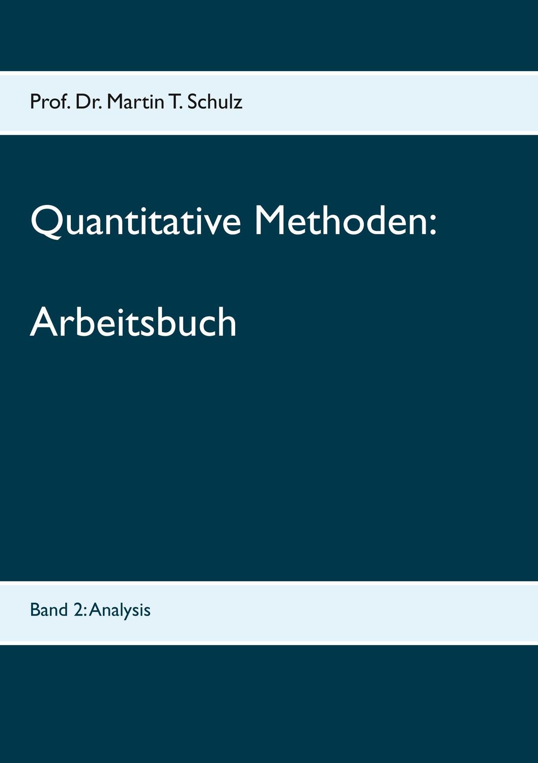 Cover: 9783752828924 | Quantitative Methoden - Arbeitsbuch | Band 2: Analysis | Martin Schulz