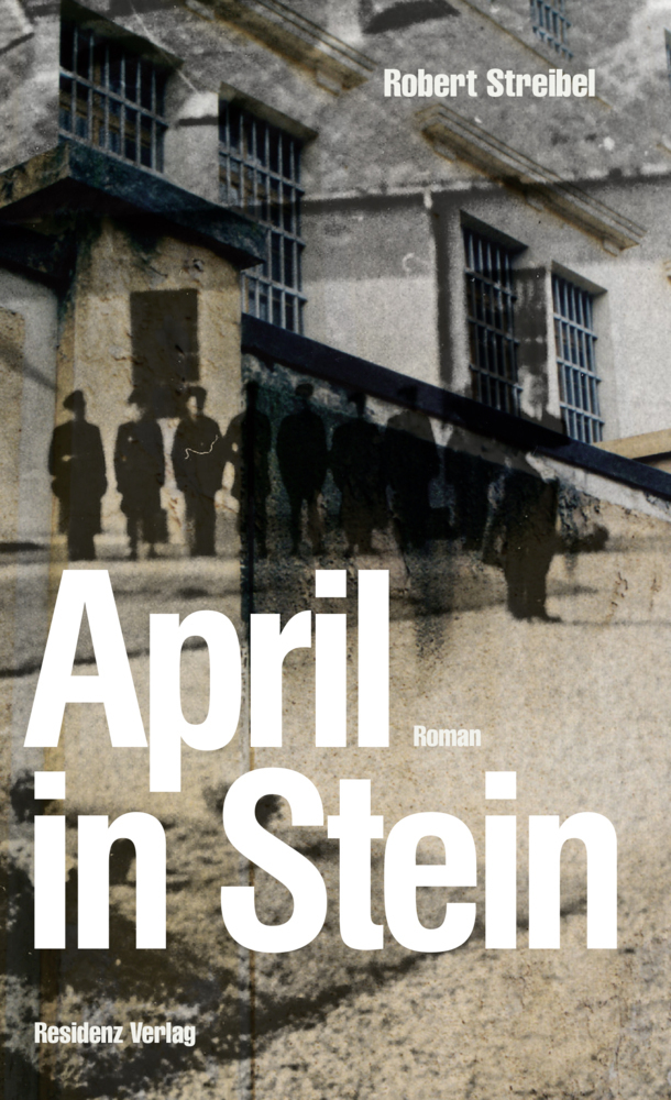 Cover: 9783701716494 | April in Stein | Roman | Robert Streibel | Buch | Deutsch | 2015