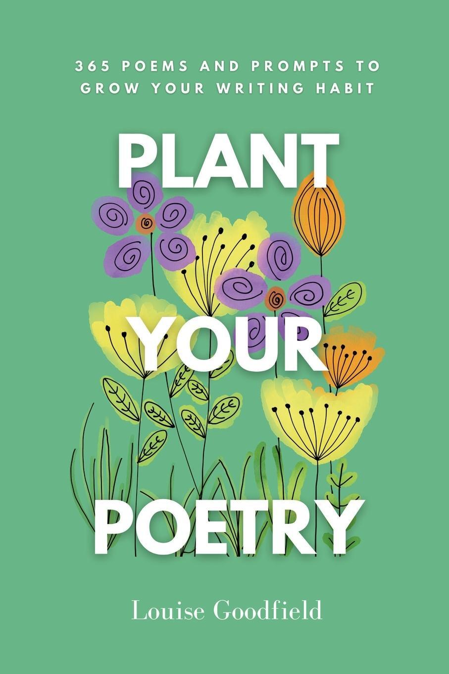 Cover: 9781068606519 | Plant Your Poetry | 365 Poems and Prompts to Grow Your Writing Habit