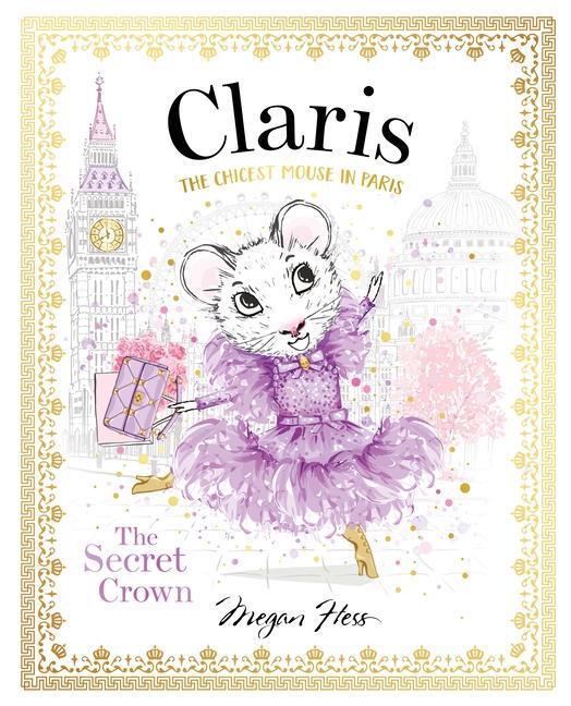 Cover: 9781760507718 | Claris: The Secret Crown | The Chicest Mouse in Paris | Megan Hess