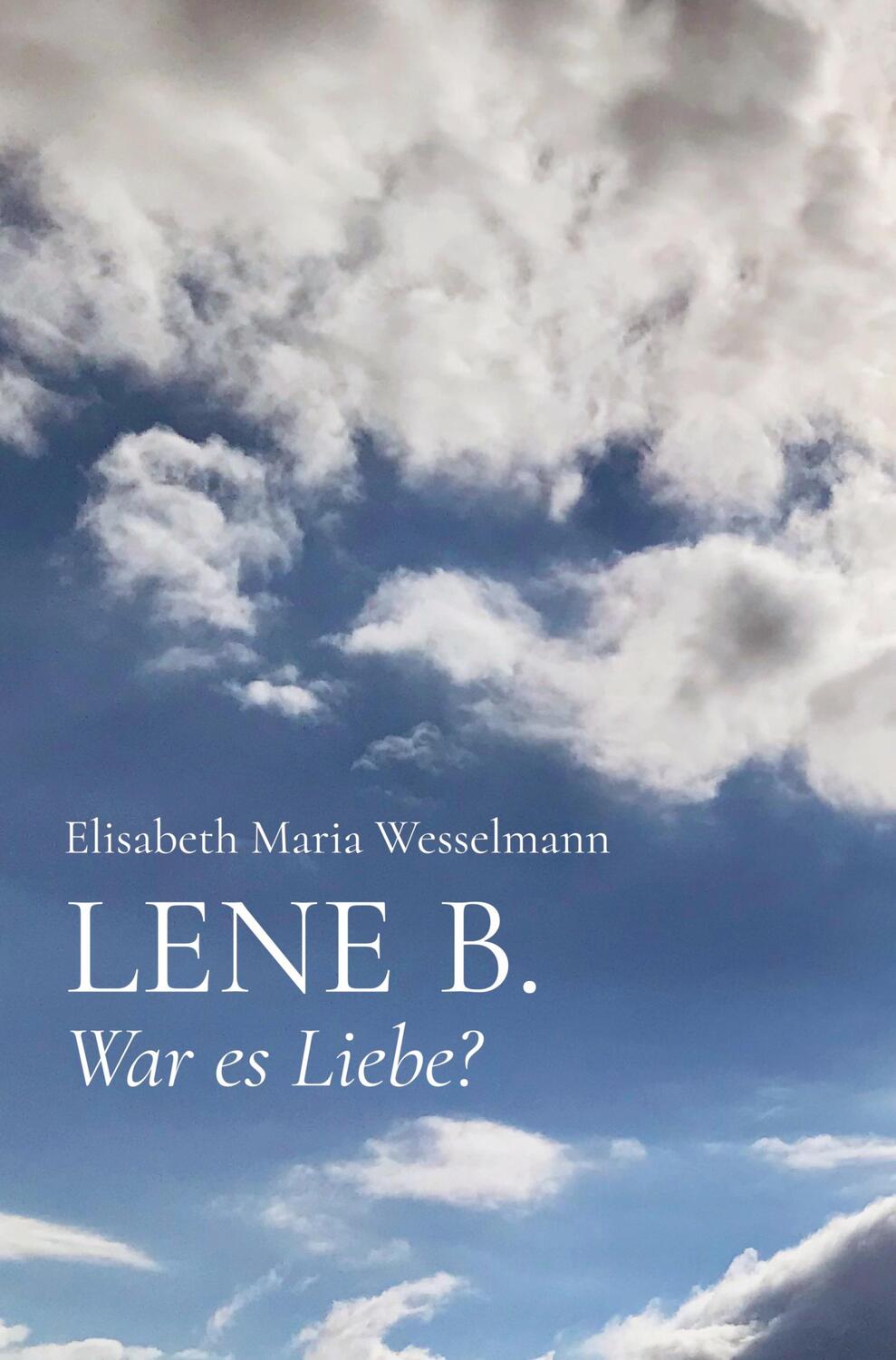 Cover: 9789403609775 | LENE B. | War es Liebe? | Elisabeth Maria Wesselmann | Buch | Deutsch