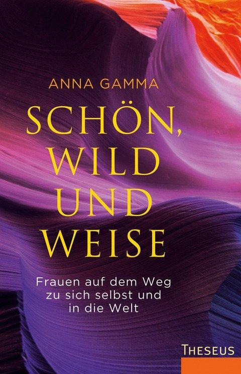 Cover: 9783899018981 | Schön, wild und weise | Anna Gamma | Taschenbuch | Deutsch | 2015