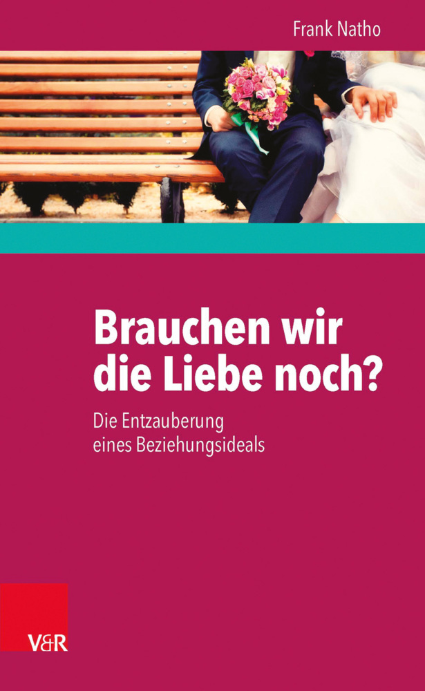 Cover: 9783525402399 | Brauchen wir die Liebe noch? | Die Entzauberung eines Beziehungsideals