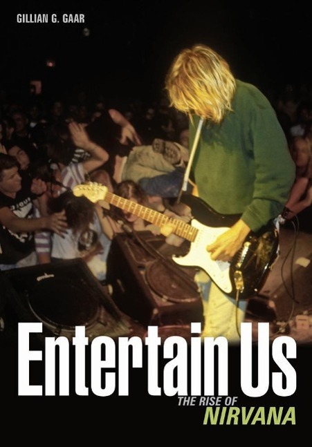 Cover: 9783283012137 | Entertain Us: The Rise of Nirvana | Gillian G Gaar | Taschenbuch