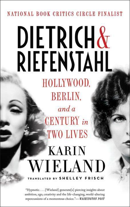 Cover: 9781631492280 | Dietrich & Riefenstahl: Hollywood, Berlin, and a Century in Two Lives