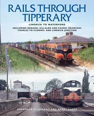 Cover: 9781780733395 | Rails Through Tipperary: Limerick to Waterford: Including Nenagh,...