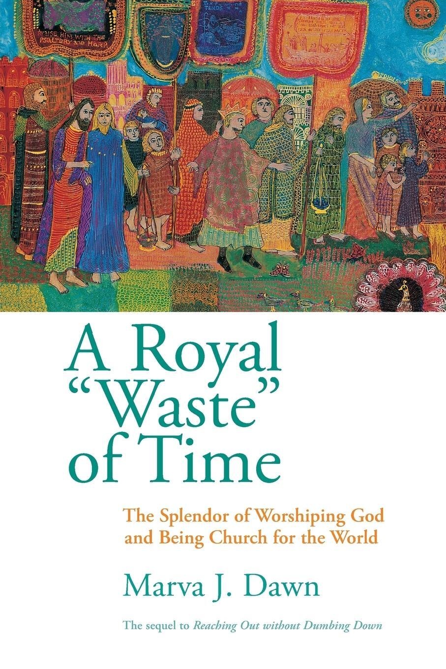 Cover: 9780802845863 | Royal Waste Of Time | Marva J Dawn | Taschenbuch | Paperback | 1999