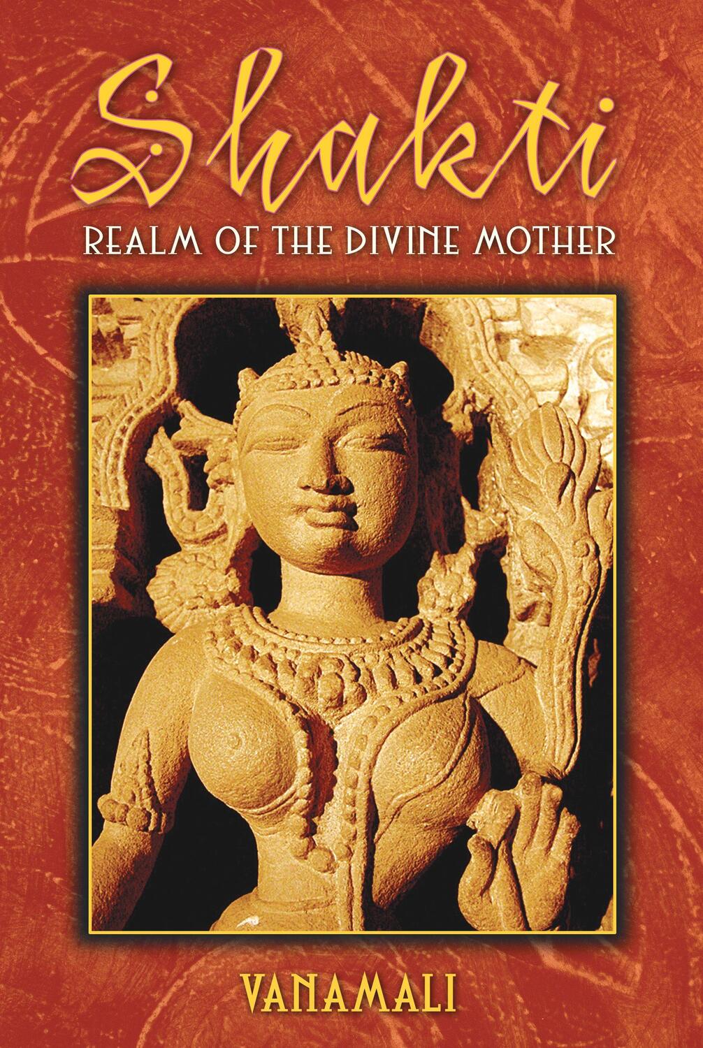 Cover: 9781594771996 | Shakti | Realm of the Divine Mother | Vanamali | Taschenbuch | 2008