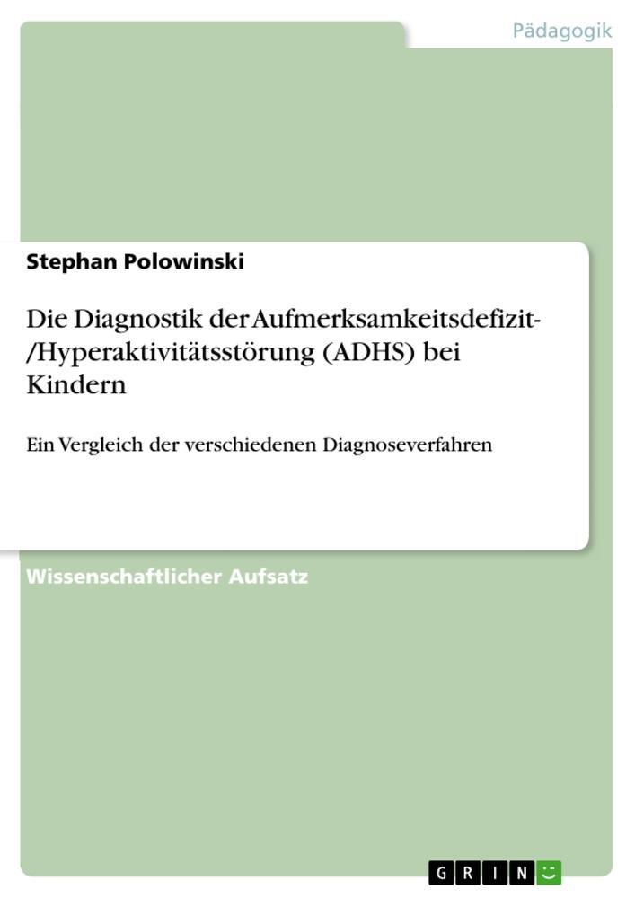 Cover: 9783640676460 | Die Diagnostik der Aufmerksamkeitsdefizit- /Hyperaktivitätsstörung...