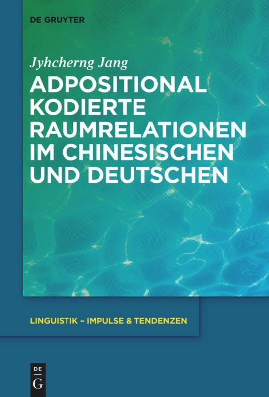 Cover: 9783110369298 | Adpositional kodierte Raumrelationen im Chinesischen und Deutschen