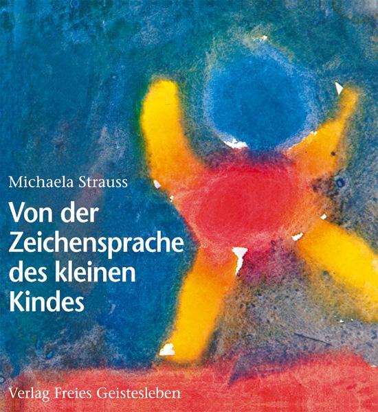 Cover: 9783772521348 | Von der Zeichensprache des kleinen Kindes | Michaela Strauss | Buch