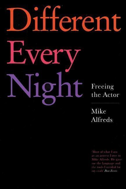 Cover: 9781854599674 | Different Every Night | Freeing the Actor | Mike Alfreds | Taschenbuch