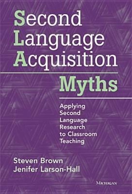 Cover: 9780472034987 | Brown, S: Second Language Acquisition Myths | Steven Brown | Englisch