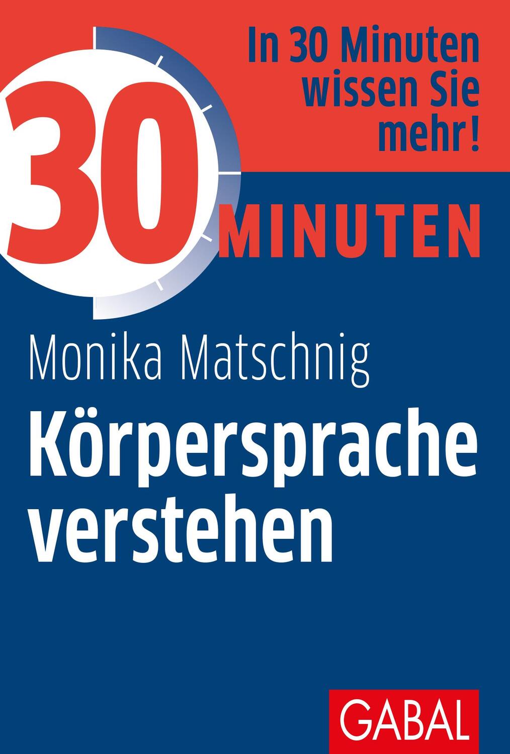Cover: 9783869363226 | 30 Minuten Körpersprache verstehen | Monika Matschnig | Taschenbuch