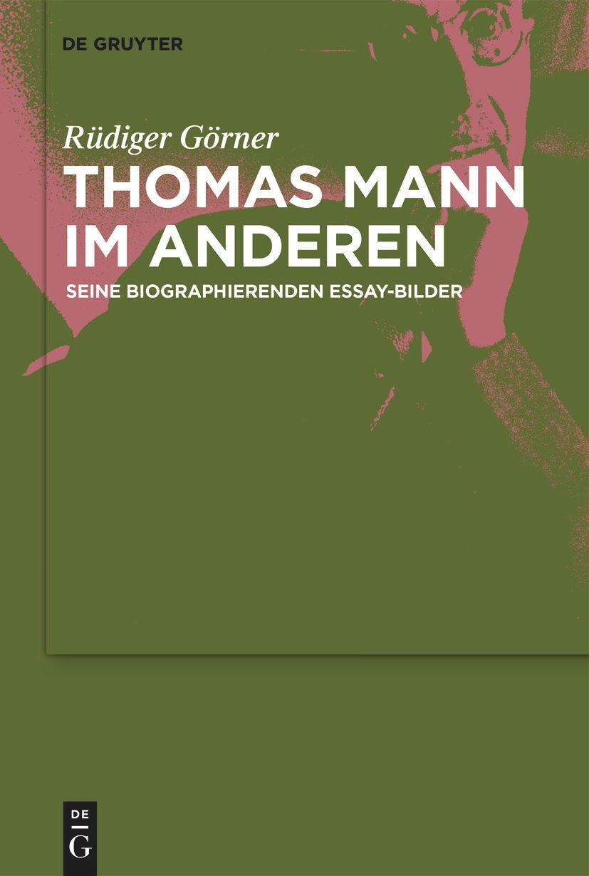 Cover: 9783110738841 | Thomas Mann im Anderen | Seine biographierenden Essay-Bilder | Görner