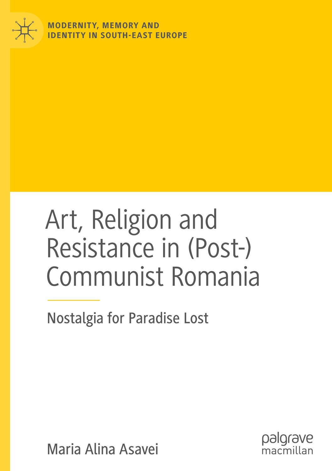 Cover: 9783030562540 | Art, Religion and Resistance in (Post-)Communist Romania | Asavei