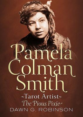 Cover: 9781781557419 | Pamela Colman Smith: Tarot Artist: The Pious Pixie | Dawn Robinson