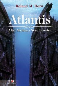 Cover: 9783894275136 | Atlantis | Alter Mythos - Neue Beweise | Roland M Horn | Taschenbuch