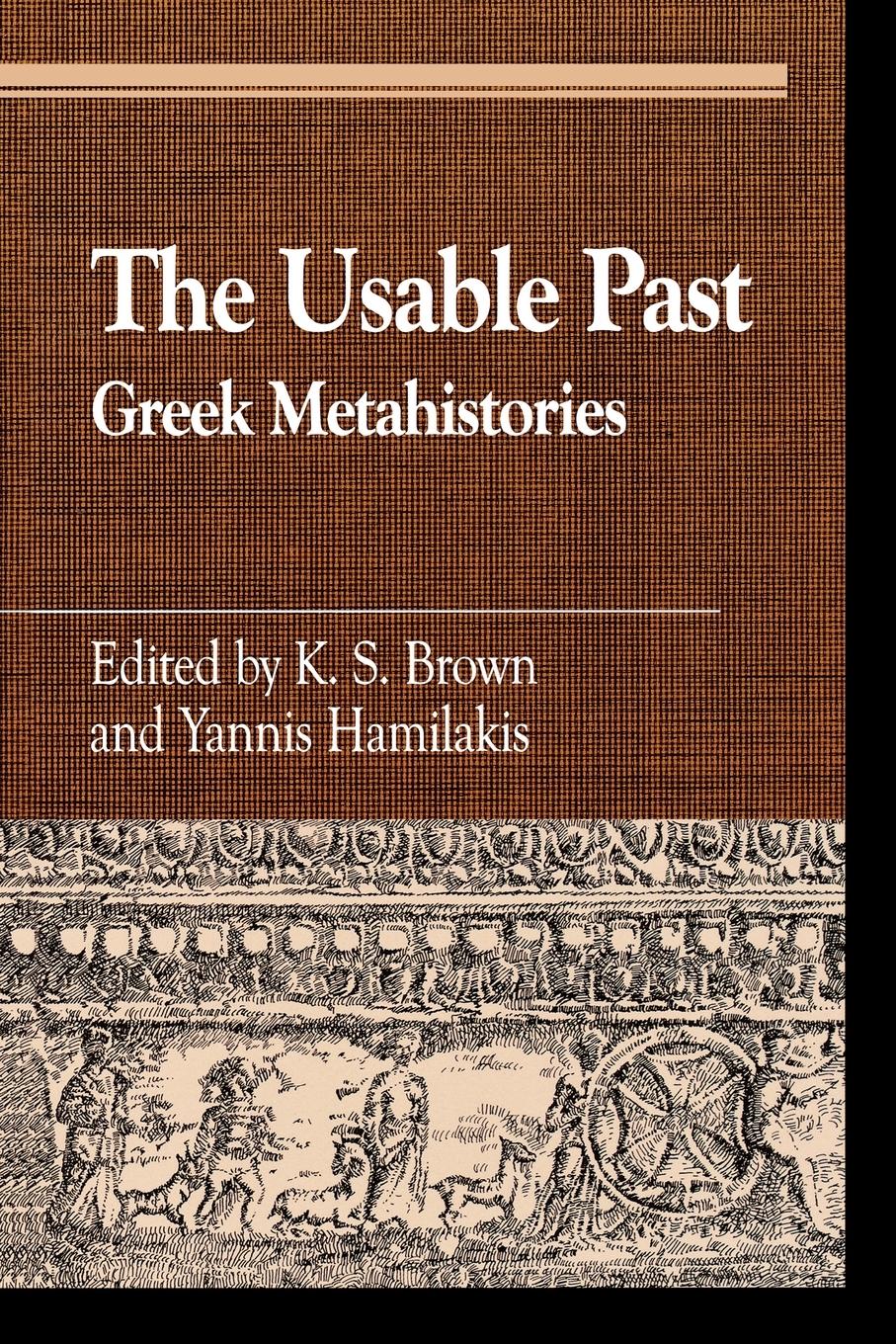 Cover: 9780739103845 | The Usable Past | Greek Metahistories | K. S. Brown (u. a.) | Buch