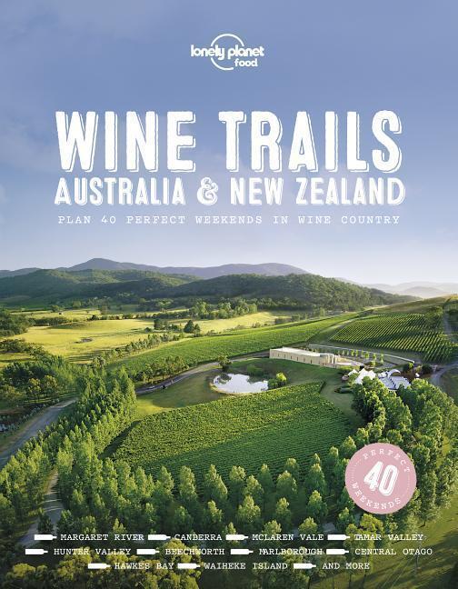 Cover: 9781787017696 | Wine Trails - Australia & New Zealand 1 | Lonely Planet Food | Buch