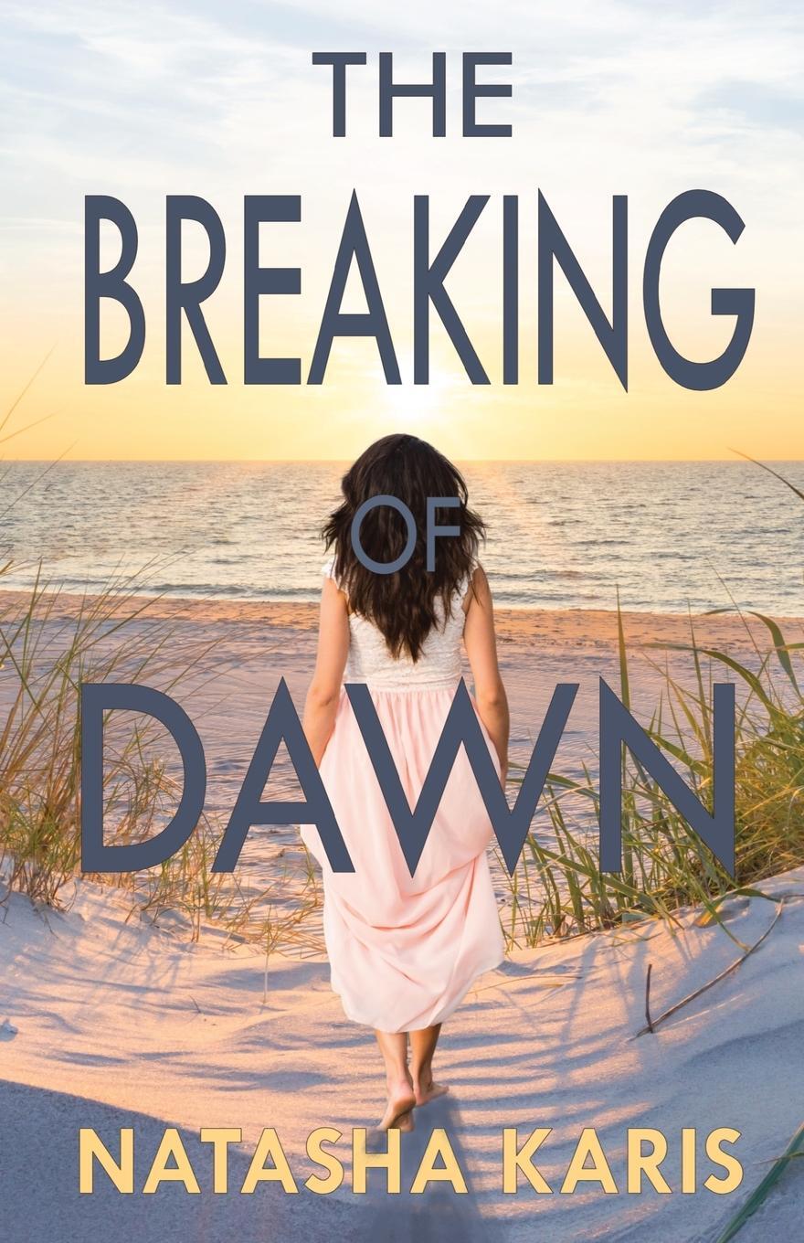 Cover: 9781838065249 | The Breaking of Dawn | Natasha Karis | Taschenbuch | Paperback | 2022