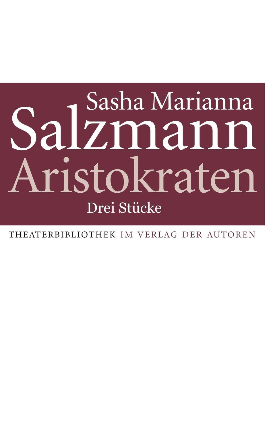 Cover: 9783886613816 | Aristokraten | Drei Stücke | Sasha Marianna Salzmann | Taschenbuch