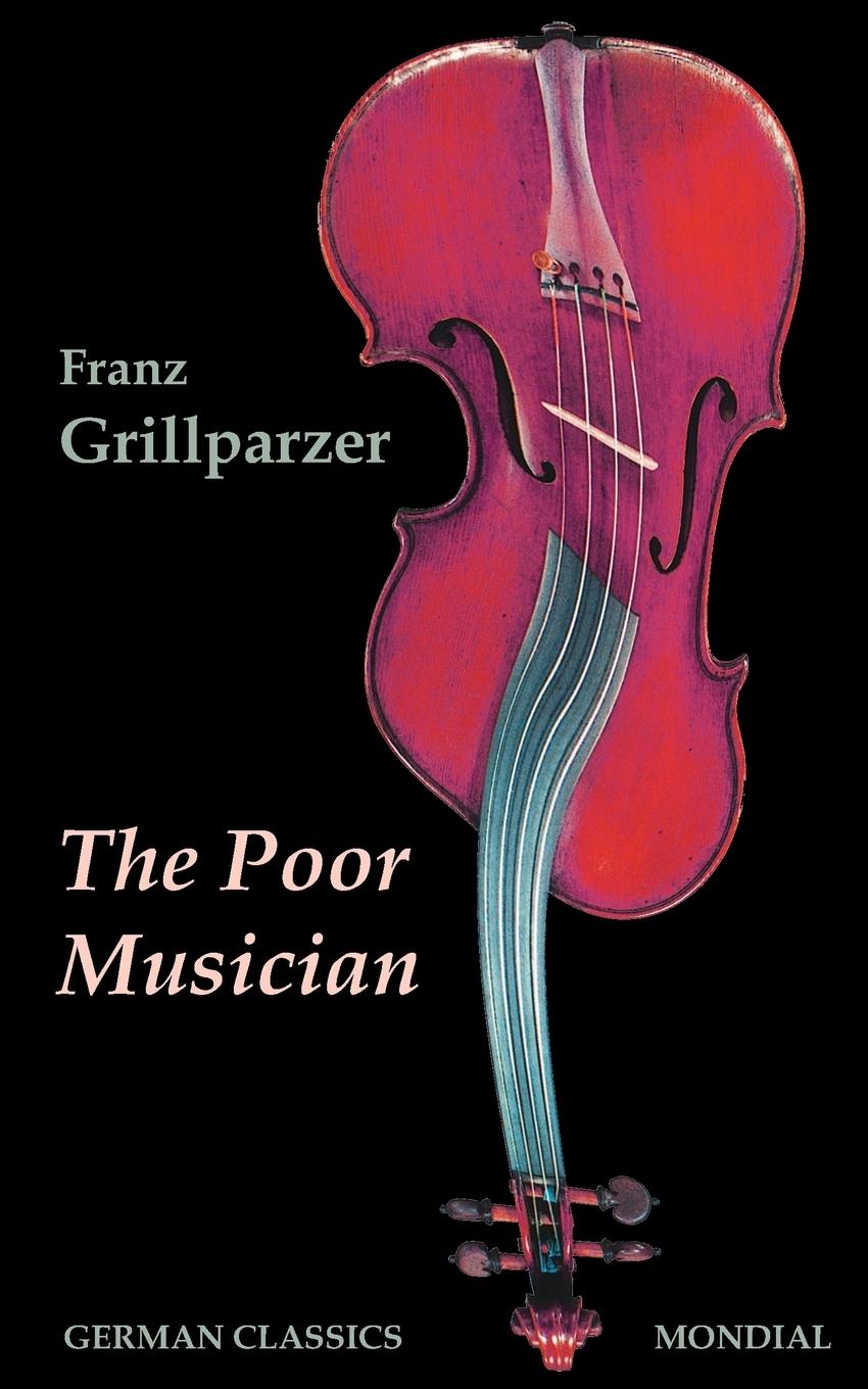 Cover: 9781595691095 | The Poor Musician (German Classics. The Life of Grillparzer) | Buch