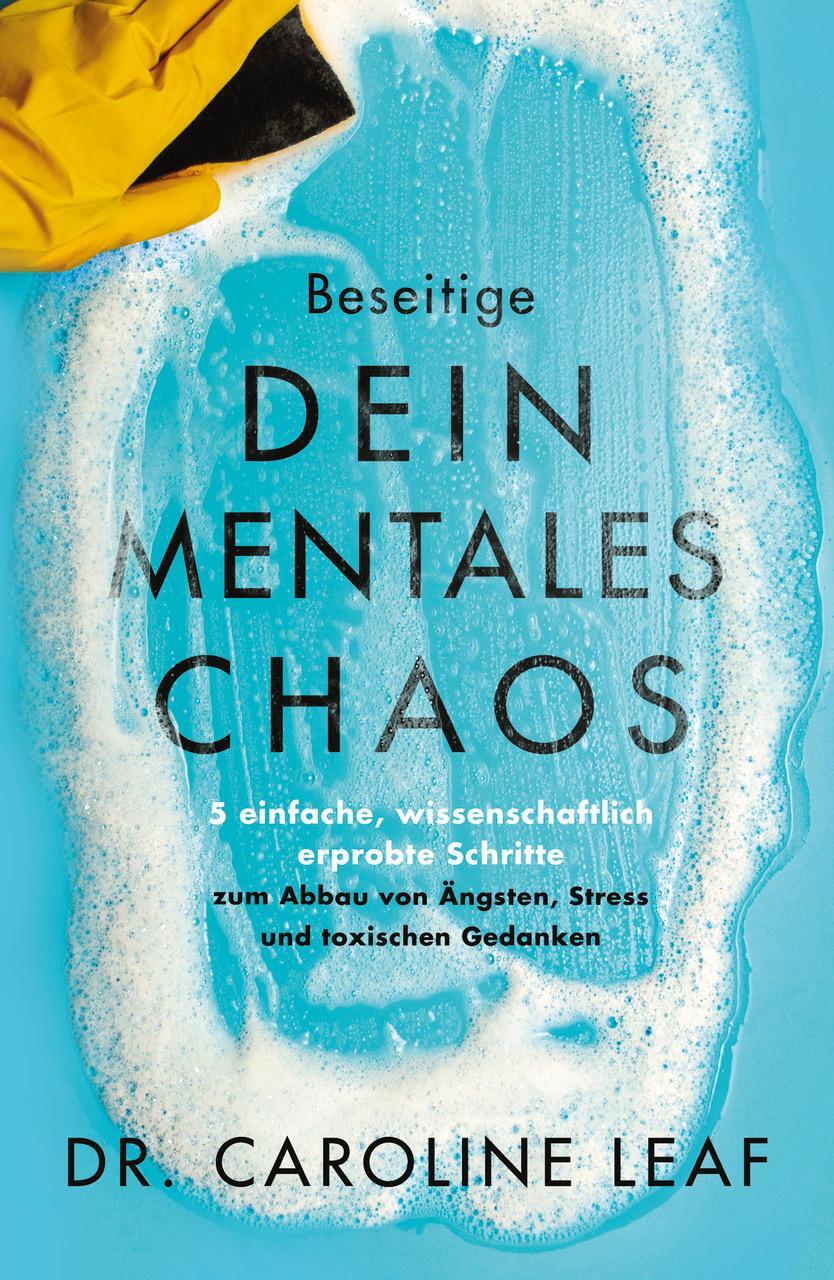 Cover: 9783959332125 | Beseitige dein mentales Chaos | Caroline Leaf | Taschenbuch | Deutsch