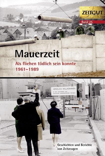 Cover: 9783866141926 | Mauerzeit. Als fliehen tödlich sein konnte. 1961-1989 | Buch | Zeitgut