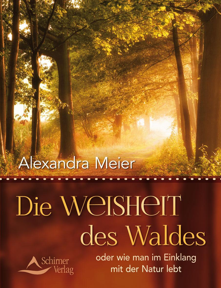 Cover: 9783843412582 | Die Weisheit des Waldes | oder wie man im Einklang mit der Natur lebt