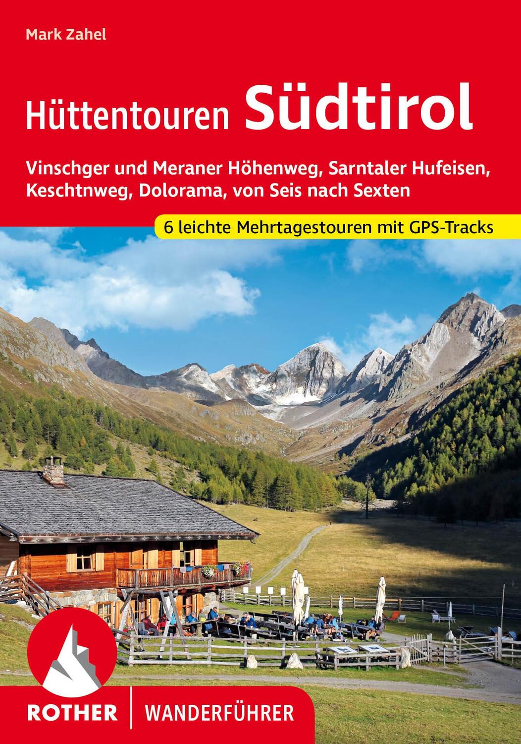 Cover: 9783763347520 | Hüttentouren Südtirol | Mark Zahel | Taschenbuch | Rother Wanderführer