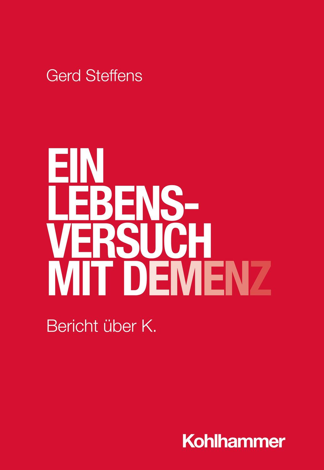 Cover: 9783170435100 | Ein Lebensversuch mit Demenz | Bericht über K. | Gerd Steffens | Buch