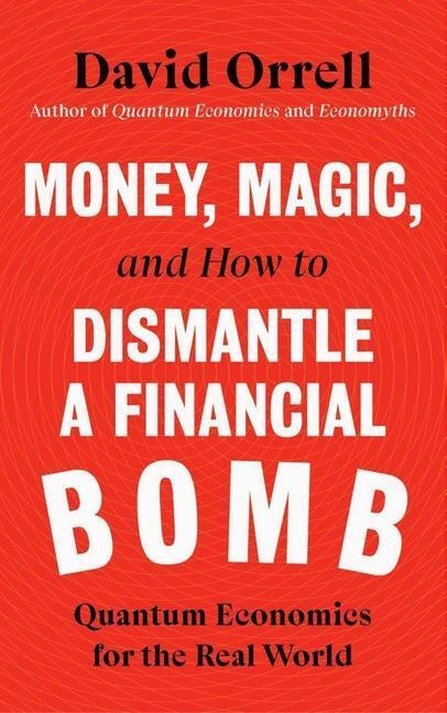 Cover: 9781785788284 | Money, Magic, and How to Dismantle a Financial Bomb | David Orrell