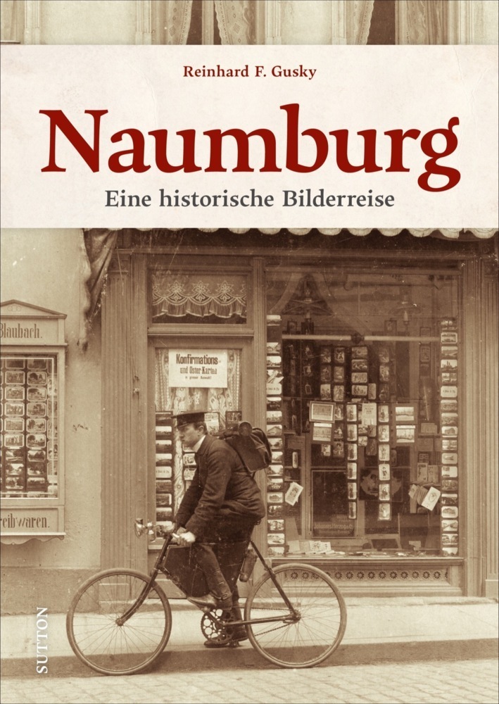 Cover: 9783963031977 | Naumburg | Eine historische Bilderreise | Reinhard F. Gusky | Buch