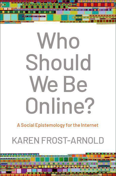 Cover: 9780190089184 | Who Should We Be Online? | A Social Epistemology for the Internet