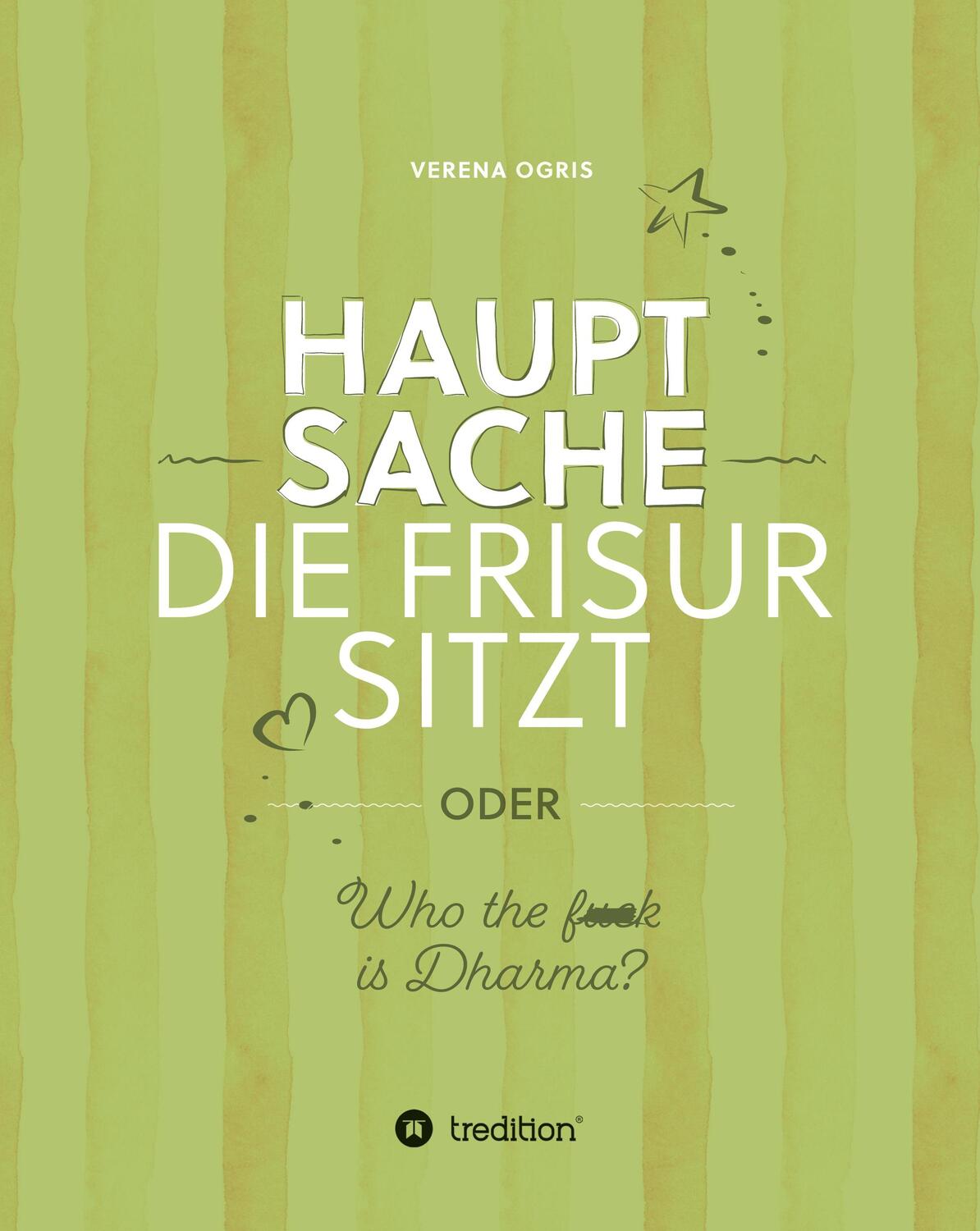 Cover: 9783347139237 | Hauptsache die Frisur sitzt | oder "Who the f*** ist Dharma?" | Ogris