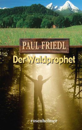 Cover: 9783475540905 | Der Waldprophet | Das Leben des Mühlhiasl | Paul Friedl | Buch