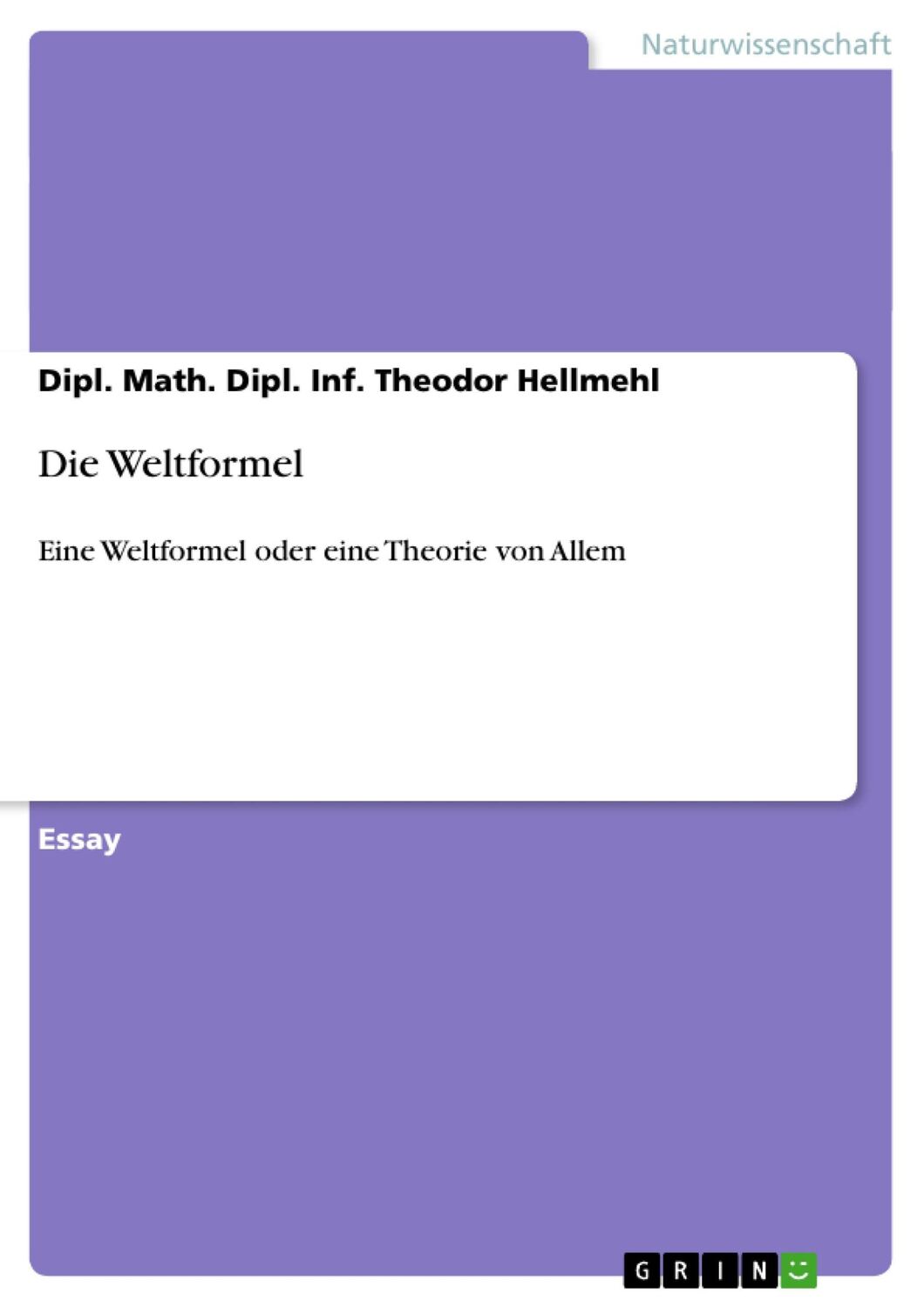 Cover: 9783640488810 | Die Weltformel | Eine Weltformel oder eine Theorie von Allem | Buch